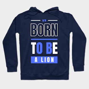 BORN TO BE A LION Hoodie